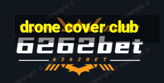 drone cover club