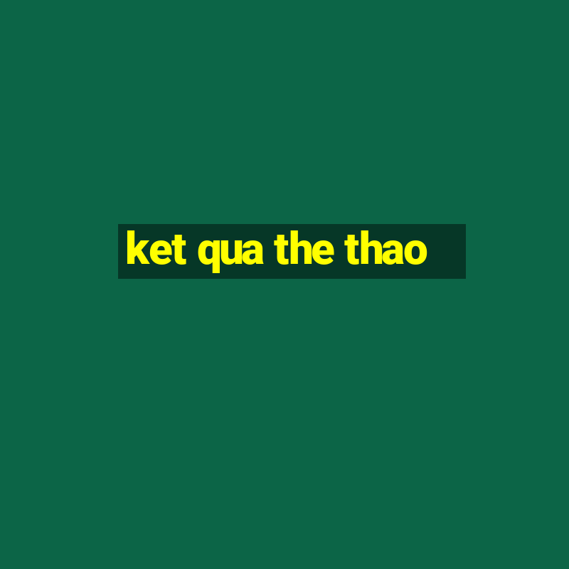 ket qua the thao