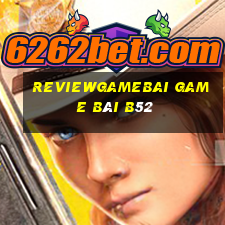 Reviewgamebai Game Bài B52