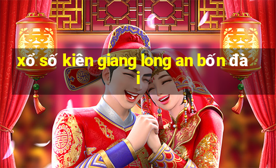 xổ số kiên giang long an bốn đài