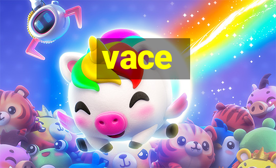 vace