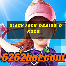 blackjack dealer order