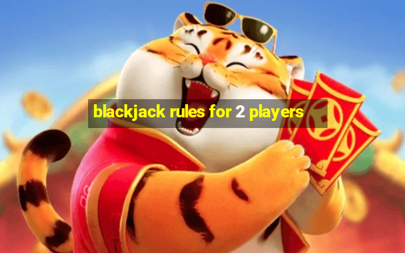 blackjack rules for 2 players