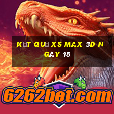 kết quả XS Max 3D ngày 15