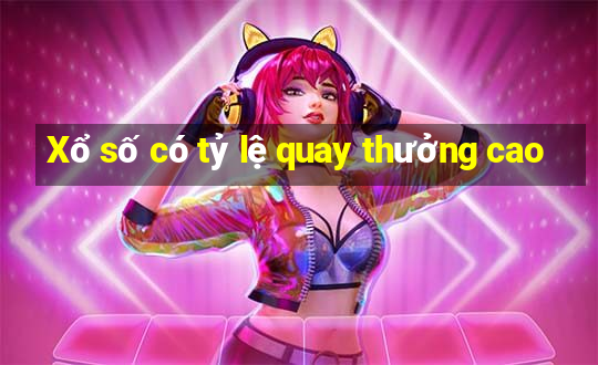 Xổ số có tỷ lệ quay thưởng cao