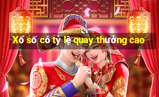 Xổ số có tỷ lệ quay thưởng cao