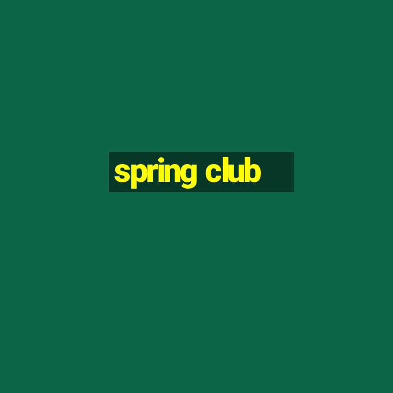 spring club