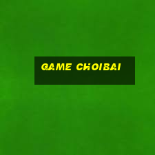 game choibai