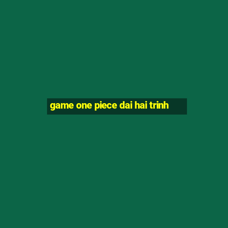 game one piece dai hai trinh