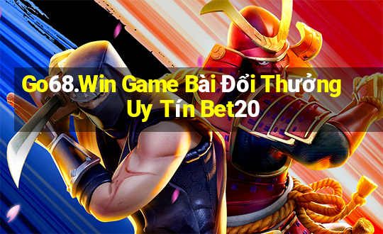 Go68.Win Game Bài Đổi Thưởng Uy Tín Bet20