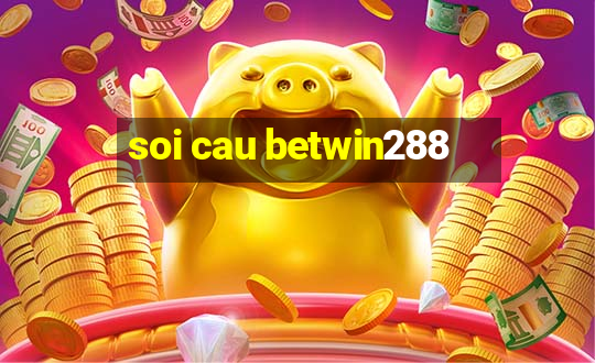 soi cau betwin288