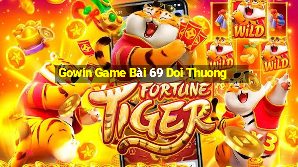 Gowin Game Bài 69 Doi Thuong