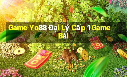 Game Yo88 Đại Lý Cấp 1 Game Bài