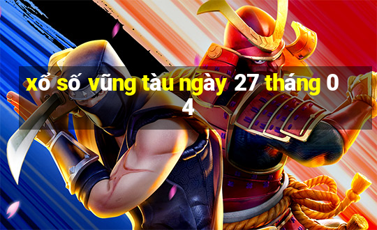 xổ số vũng tàu ngày 27 tháng 04