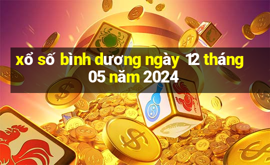 xổ số bình dương ngày 12 tháng 05 năm 2024