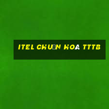 itel chuẩn hoá tttb