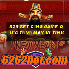 b29 bet cổng game quốc tế về máy vi tính