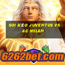 soi kèo juventus vs ac milan