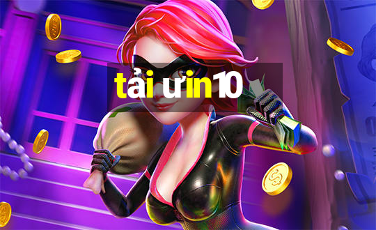 tải ưin10