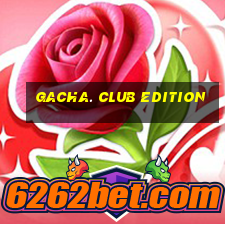 gacha. club edition