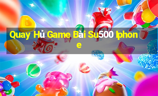 Quay Hủ Game Bài Su500 Iphone