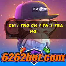 chơi tro chơi thơi trang