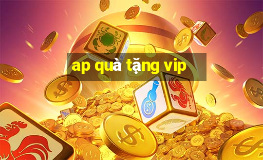 ap quà tặng vip