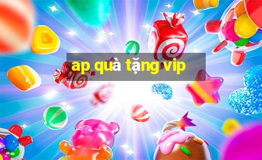 ap quà tặng vip