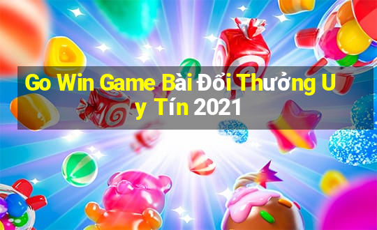 Go Win Game Bài Đổi Thưởng Uy Tín 2021