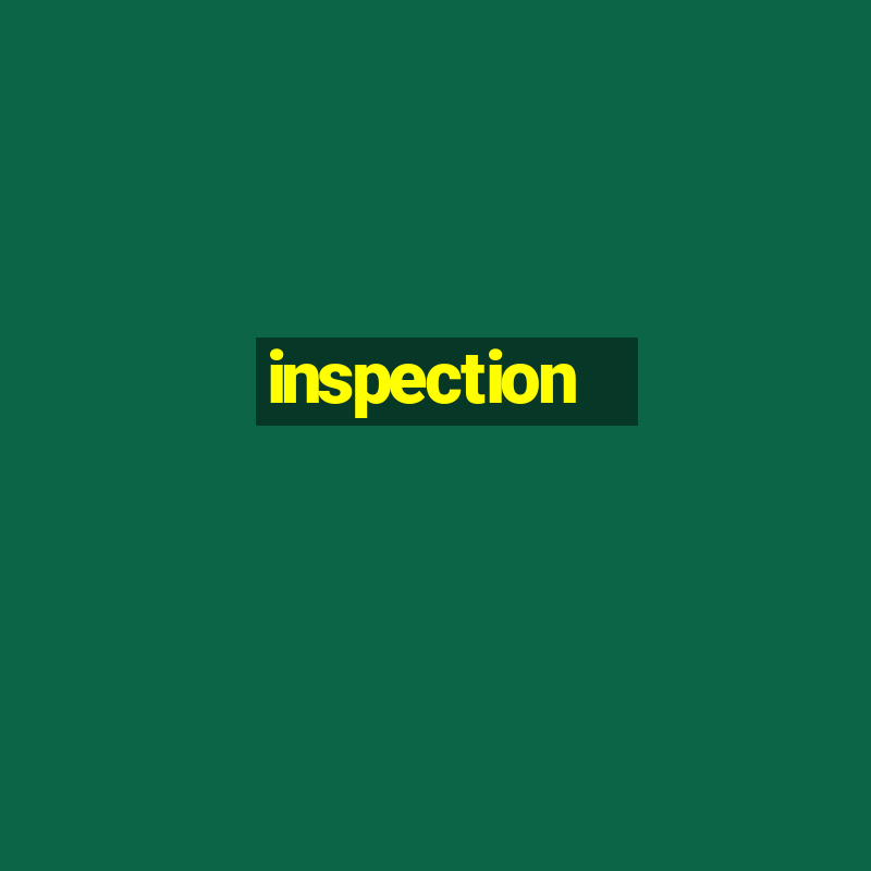 inspection