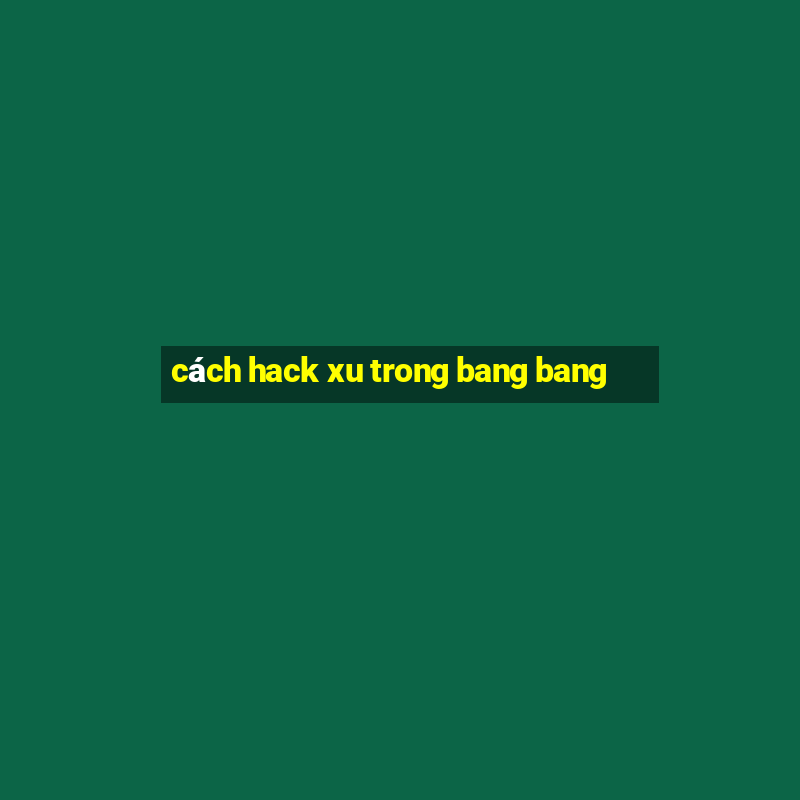 cách hack xu trong bang bang