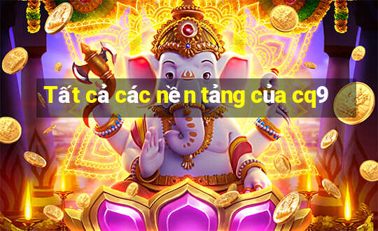 Tất cả các nền tảng của cq9