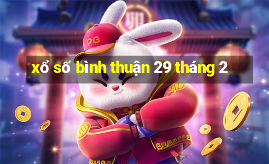 xổ số bình thuận 29 tháng 2