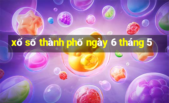 xổ số thành phố ngày 6 tháng 5