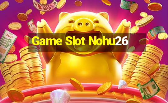 Game Slot Nohu26