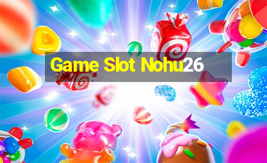 Game Slot Nohu26