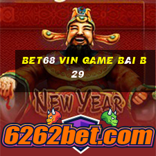 Bet68 Vin Game Bài B29