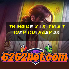 Thống kê Xổ Số thừa thiên huế ngày 26