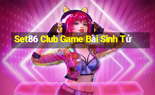 Set86 Club Game Bài Sinh Tử