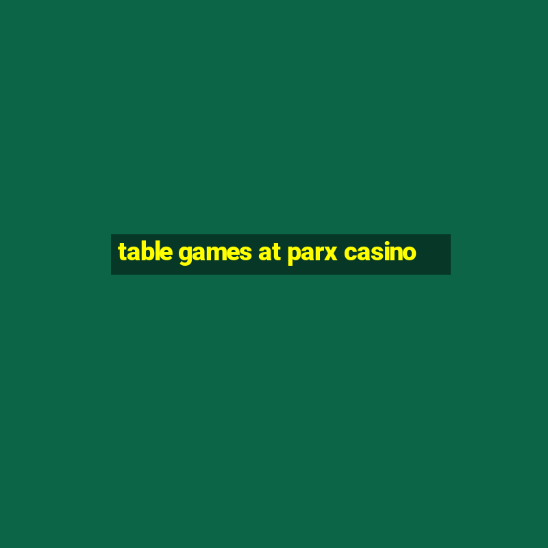 table games at parx casino