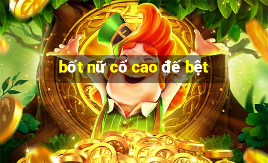 bốt nữ cổ cao đế bệt