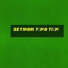 Betmgm Tặng Tiền