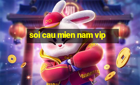 soi cau mien nam vip