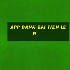 app danh bai tien len