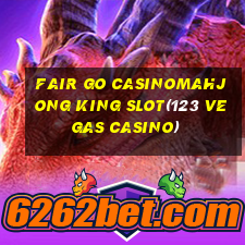 FAIR GO CASINOMAHJONG KING SLOT(123 VEGAS CASINO)