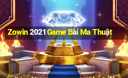 Zowin 2021 Game Bài Ma Thuật