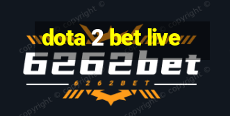 dota 2 bet live