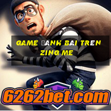 game đánh bài trên zing me