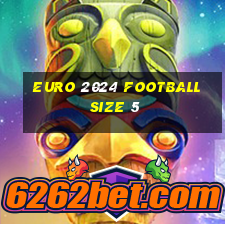 euro 2024 football size 5