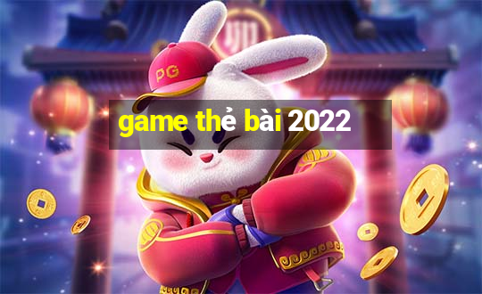 game thẻ bài 2022